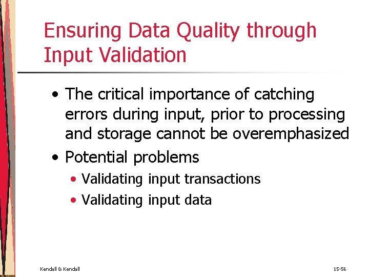 Ensuring Data Quality through Input Validation • The critical importance of catching errors during Ensuring Data Quality through Input Validation • The critical importance of catching errors during