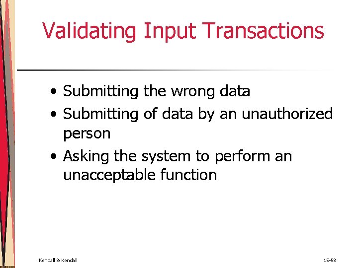 Validating Input Transactions • Submitting the wrong data • Submitting of data by an Validating Input Transactions • Submitting the wrong data • Submitting of data by an