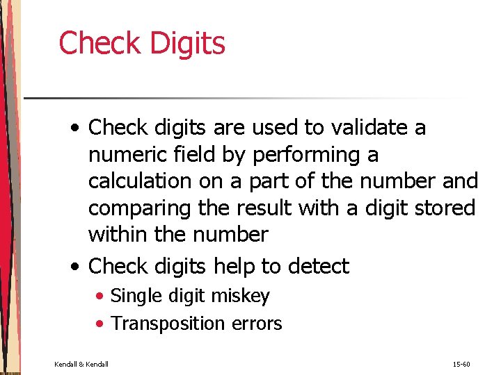 Check Digits • Check digits are used to validate a numeric field by performing Check Digits • Check digits are used to validate a numeric field by performing