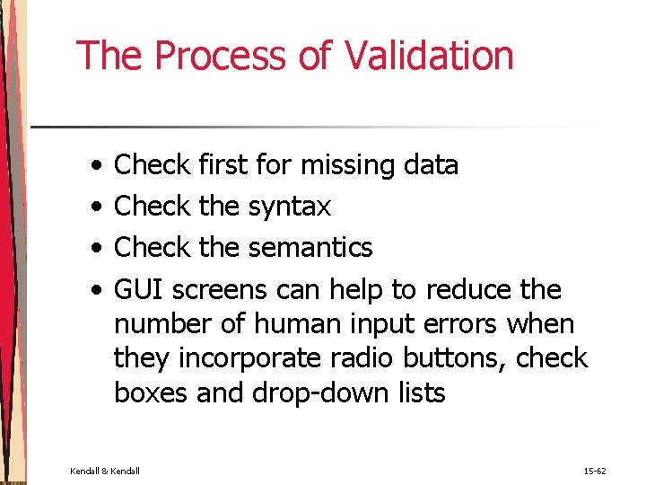 The Process of Validation • • Check first for missing data Check the syntax The Process of Validation • • Check first for missing data Check the syntax