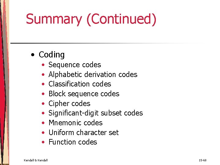 Summary (Continued) • Coding • • • Kendall & Kendall Sequence codes Alphabetic derivation Summary (Continued) • Coding • • • Kendall & Kendall Sequence codes Alphabetic derivation