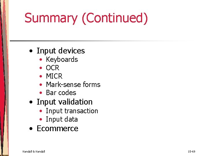 Summary (Continued) • Input devices • • • Keyboards OCR MICR Mark-sense forms Bar Summary (Continued) • Input devices • • • Keyboards OCR MICR Mark-sense forms Bar
