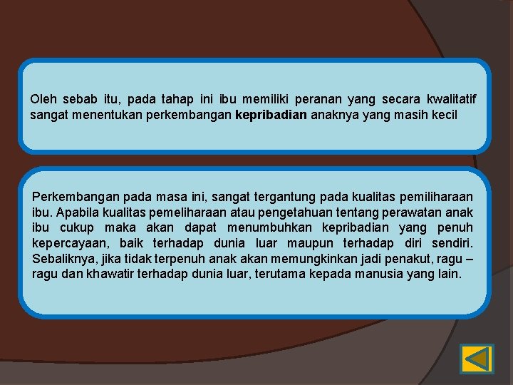 Oleh sebab itu, pada tahap ini ibu memiliki peranan yang secara kwalitatif sangat menentukan