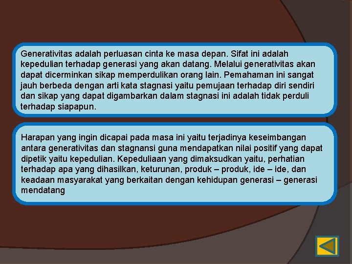 Generativitas adalah perluasan cinta ke masa depan. Sifat ini adalah kepedulian terhadap generasi yang