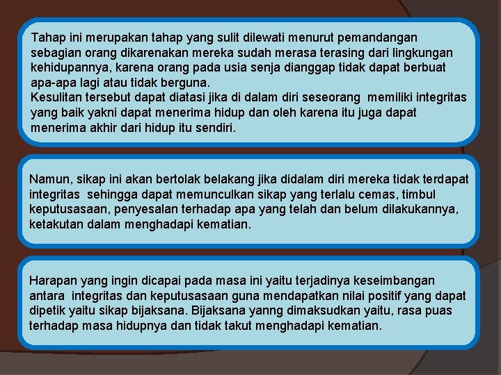 Tahap ini merupakan tahap yang sulit dilewati menurut pemandangan sebagian orang dikarenakan mereka sudah