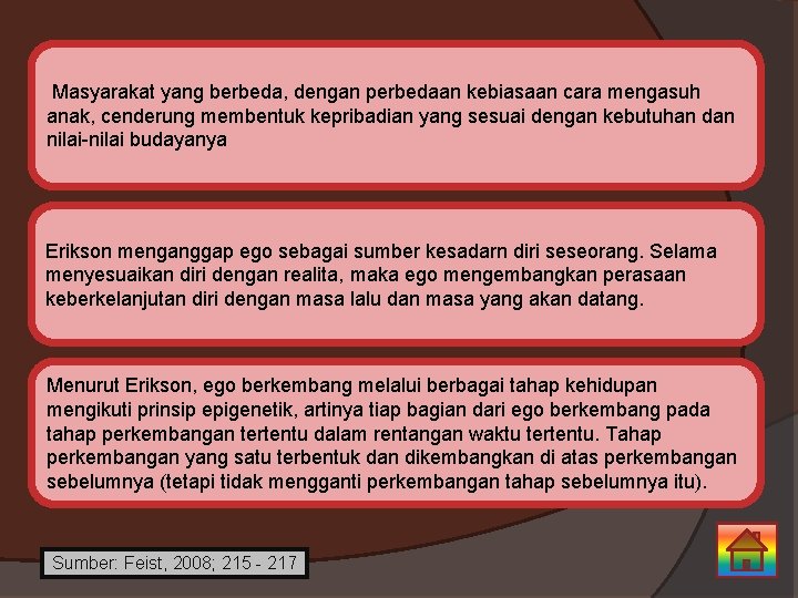  Masyarakat yang berbeda, dengan perbedaan kebiasaan cara mengasuh anak, cenderung membentuk kepribadian yang