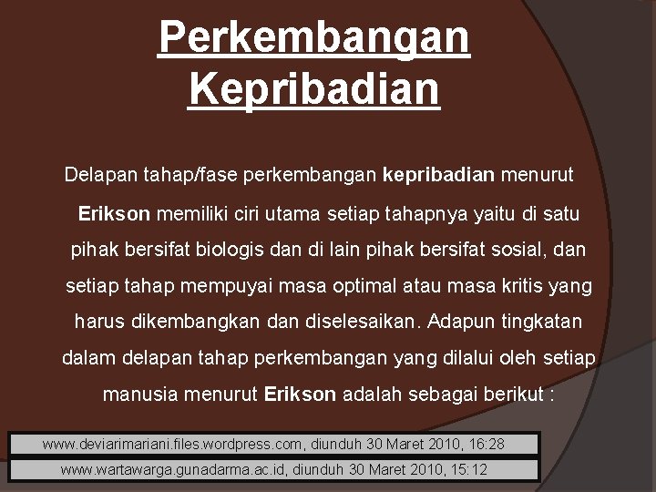 Perkembangan Kepribadian Delapan tahap/fase perkembangan kepribadian menurut Erikson memiliki ciri utama setiap tahapnya yaitu