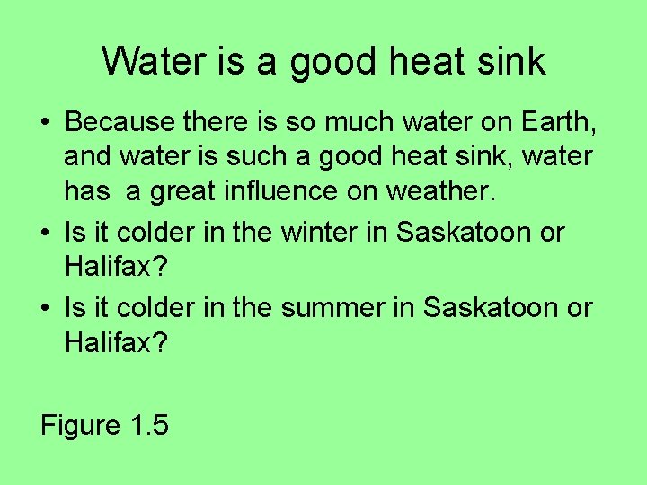 Water is a good heat sink • Because there is so much water on Water is a good heat sink • Because there is so much water on