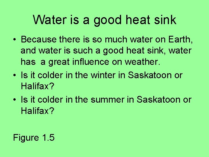 Water is a good heat sink • Because there is so much water on