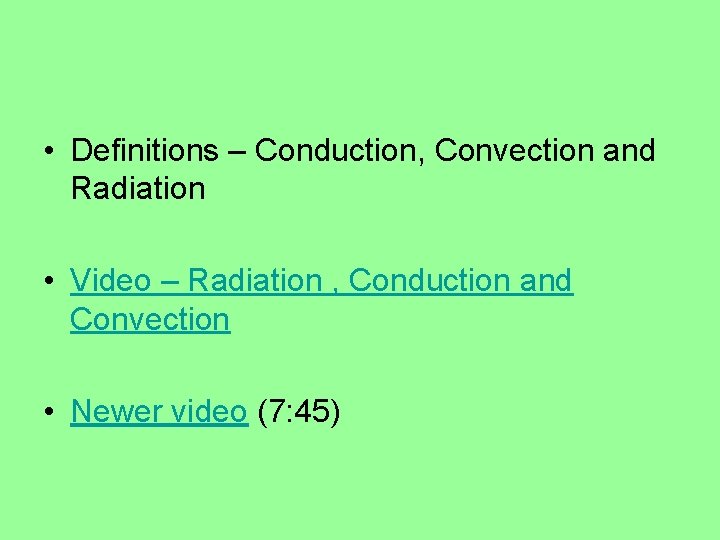  • Definitions – Conduction, Convection and Radiation • Video – Radiation , Conduction