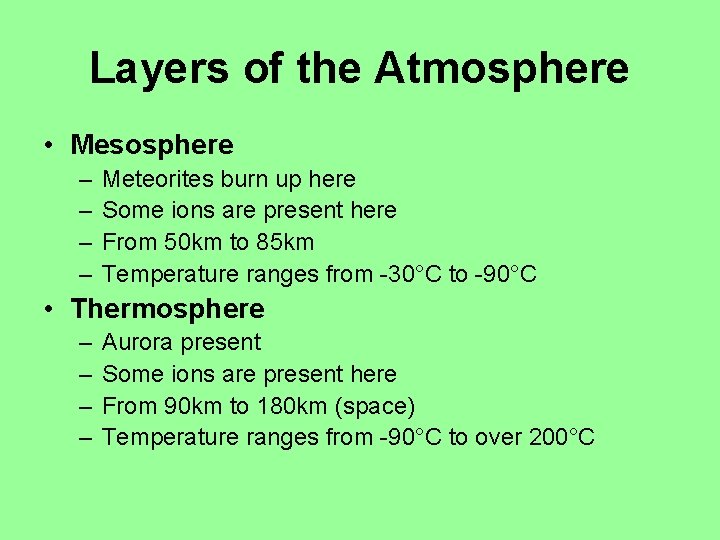 Layers of the Atmosphere • Mesosphere – – Meteorites burn up here Some ions Layers of the Atmosphere • Mesosphere – – Meteorites burn up here Some ions