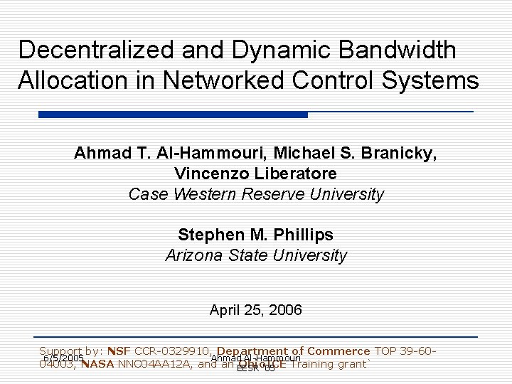Decentralized and Dynamic Bandwidth Allocation in Networked Control Systems Ahmad T. Al-Hammouri, Michael S.