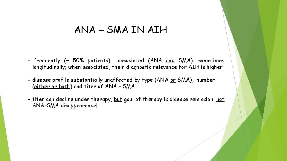 ANA – SMA IN AIH - frequently (~ 50% patients) associated (ANA and SMA),