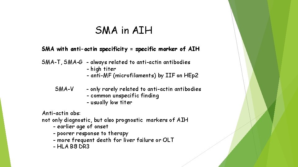 SMA in AIH SMA with anti-actin specificity = specific marker of AIH SMA-T, SMA-G