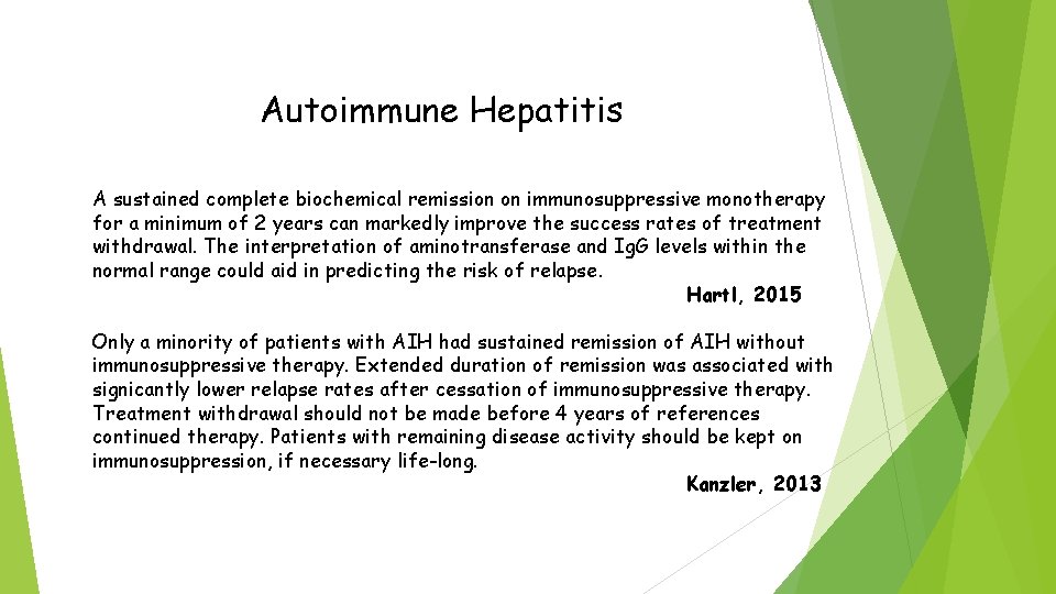 Autoimmune Hepatitis A sustained complete biochemical remission on immunosuppressive monotherapy for a minimum of