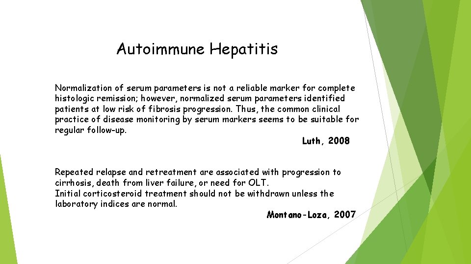 Autoimmune Hepatitis Normalization of serum parameters is not a reliable marker for complete histologic Autoimmune Hepatitis Normalization of serum parameters is not a reliable marker for complete histologic