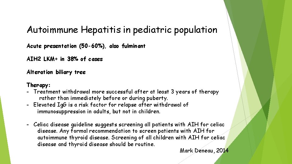 Autoimmune Hepatitis in pediatric population Acute presentation (50 -60%), also fulminant AIH 2 LKM+