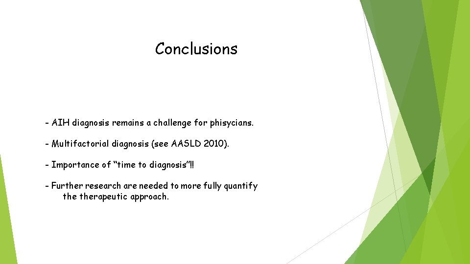 Conclusions - AIH diagnosis remains a challenge for phisycians. - Multifactorial diagnosis (see AASLD