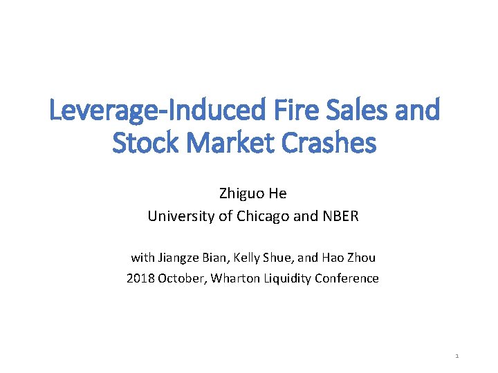 Leverage-Induced Fire Sales and Stock Market Crashes Zhiguo He University of Chicago and NBER