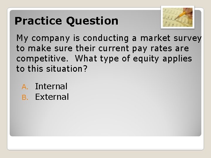 Practice Question My company is conducting a market survey to make sure their current