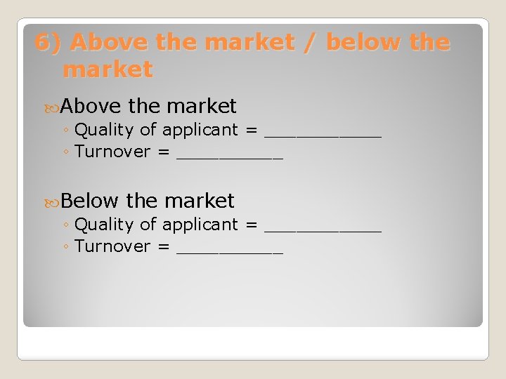 6) Above the market / below the market Above the market ◦ Quality of