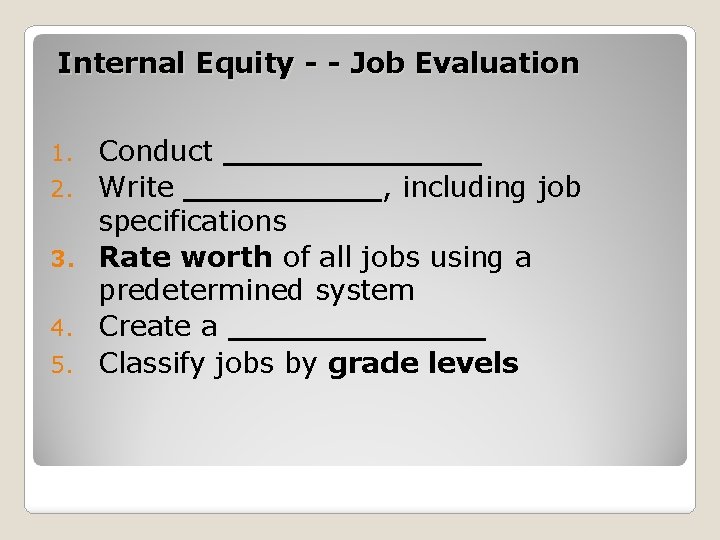 Internal Equity - - Job Evaluation 1. 2. 3. 4. 5. Conduct _______ Write