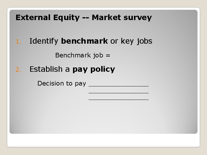 External Equity -- Market survey 1. Identify benchmark or key jobs Benchmark job =