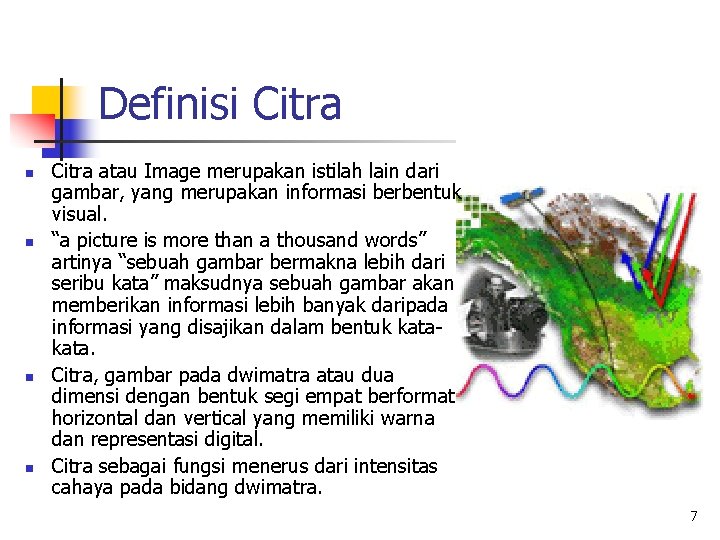 Definisi Citra n n Citra atau Image merupakan istilah lain dari gambar, yang merupakan