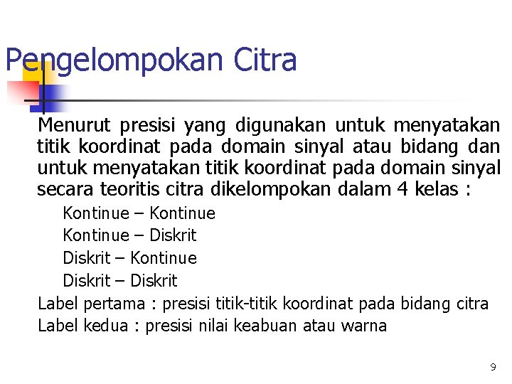 Pengelompokan Citra Menurut presisi yang digunakan untuk menyatakan titik koordinat pada domain sinyal atau