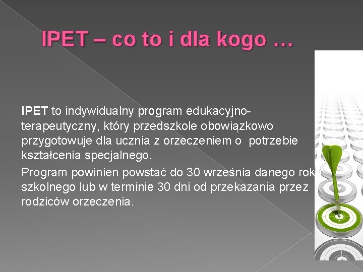 IPET – co to i dla kogo … IPET to indywidualny program edukacyjnoterapeutyczny, który