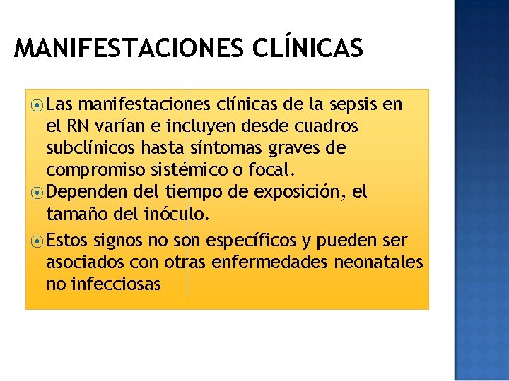 MANIFESTACIONES CLÍNICAS ⦿ Las manifestaciones clínicas de la sepsis en el RN varían e