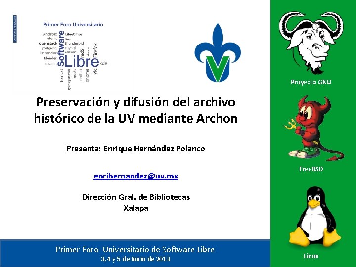 Proyecto GNU Preservación y difusión del archivo histórico de la UV mediante Archon Presenta: