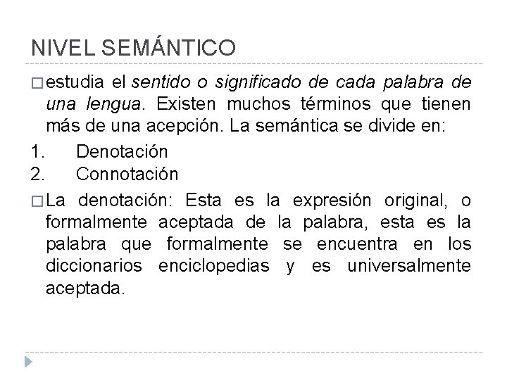NIVEL SEMÁNTICO � estudia el sentido o significado de cada palabra de una lengua.