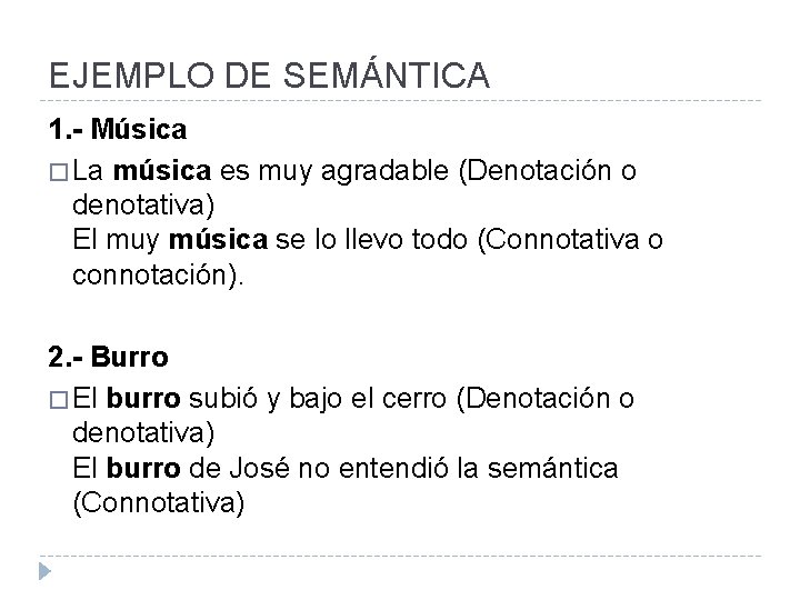 EJEMPLO DE SEMÁNTICA 1. - Música � La música es muy agradable (Denotación o