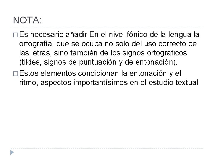 NOTA: � Es necesario añadir En el nivel fónico de la lengua la ortografía,