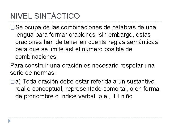 NIVEL SINTÁCTICO � Se ocupa de las combinaciones de palabras de una lengua para