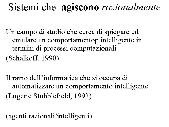 Sistemi che agiscono razionalmente Un campo di studio che cerca di spiegare ed emulare