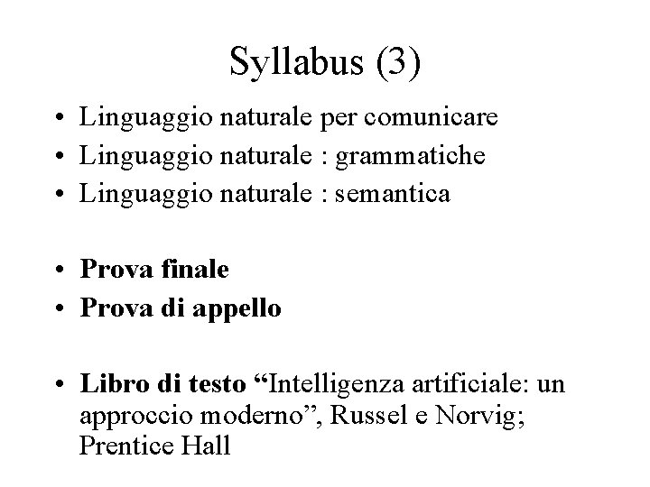 Syllabus (3) • Linguaggio naturale per comunicare • Linguaggio naturale : grammatiche • Linguaggio