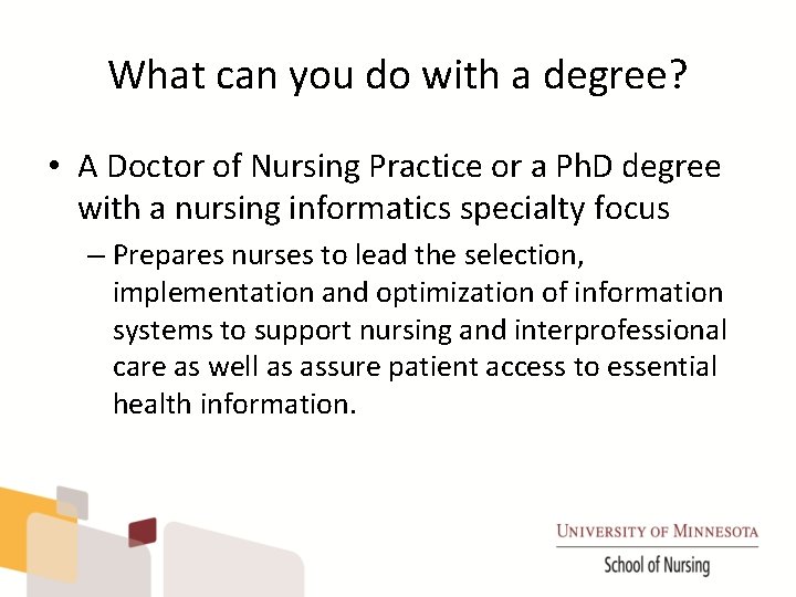 What can you do with a degree? • A Doctor of Nursing Practice or