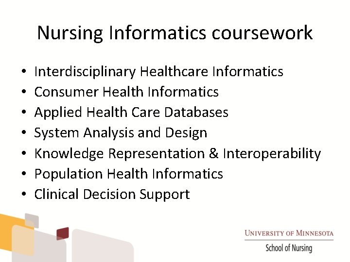 Nursing Informatics coursework • • Interdisciplinary Healthcare Informatics Consumer Health Informatics Applied Health Care