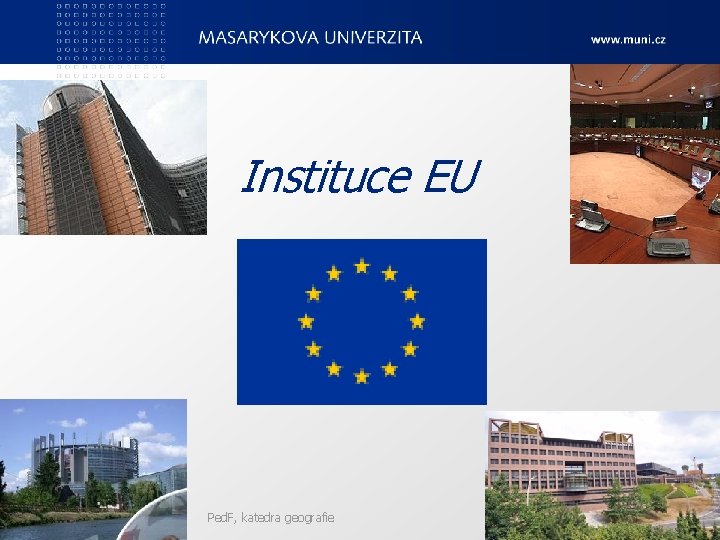 Instituce EU Ped. F, katedra geografie 