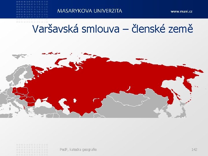 Varšavská smlouva – členské země Ped. F, katedra geografie 142 