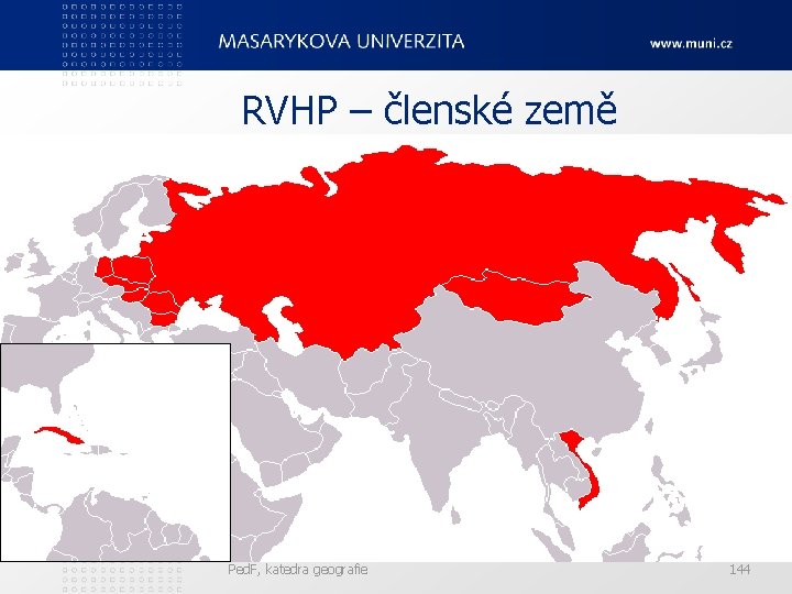 RVHP – členské země Ped. F, katedra geografie 144 