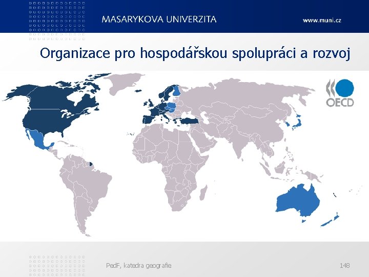 Organizace pro hospodářskou spolupráci a rozvoj Ped. F, katedra geografie 148 