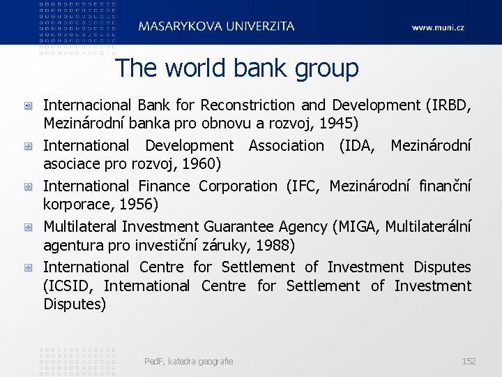  The world bank group Internacional Bank for Reconstriction and Development (IRBD, Mezinárodní banka