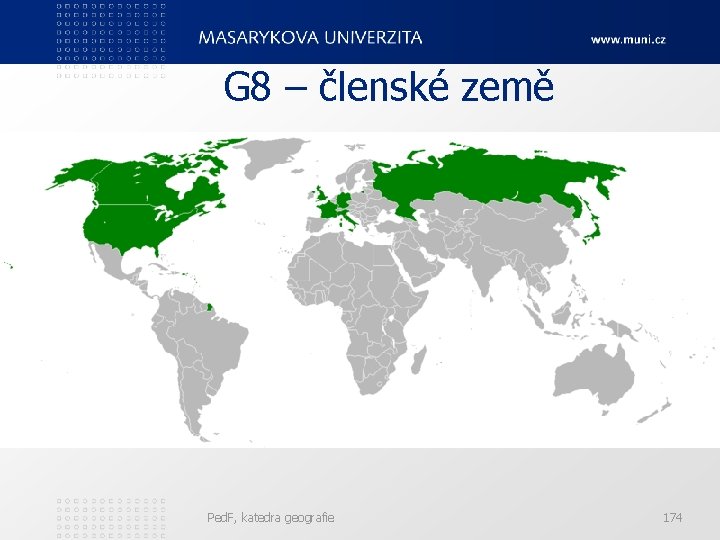 G 8 – členské země Ped. F, katedra geografie 174 