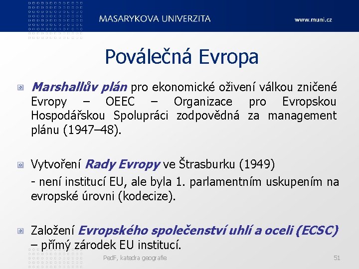 Poválečná Evropa Marshallův plán pro ekonomické oživení válkou zničené Evropy – OEEC – Organizace