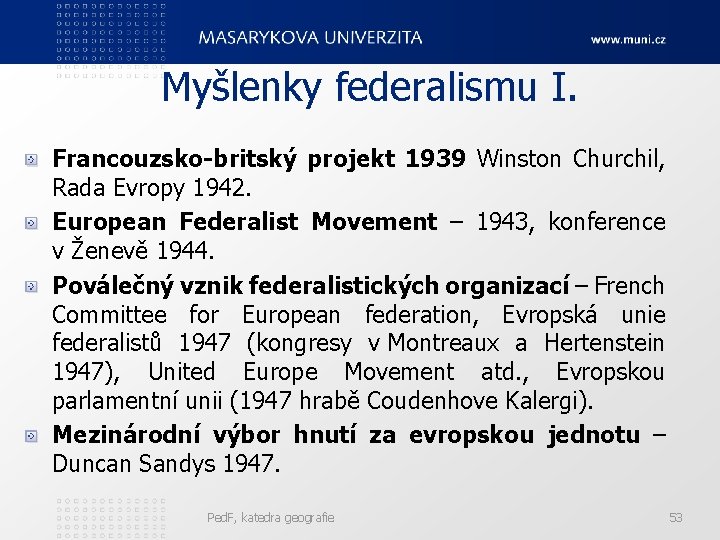 Myšlenky federalismu I. Francouzsko-britský projekt 1939 Winston Churchil, Rada Evropy 1942. European Federalist Movement