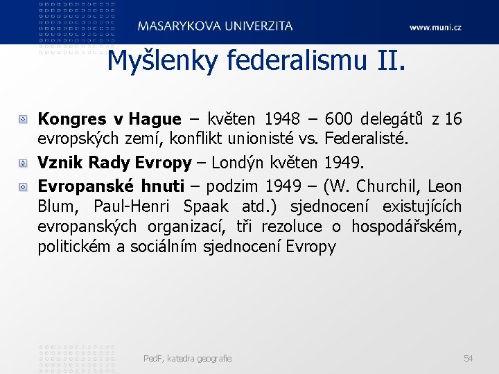 Myšlenky federalismu II. Kongres v Hague – květen 1948 – 600 delegátů z 16