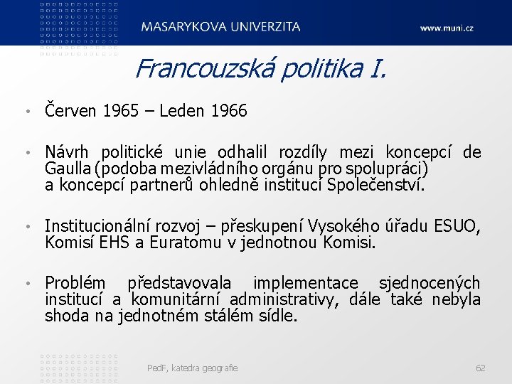 Francouzská politika I. • Červen 1965 – Leden 1966 • Návrh politické unie odhalil